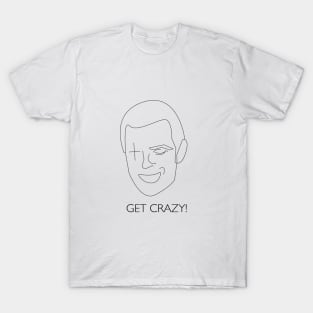 get crazy! T-Shirt